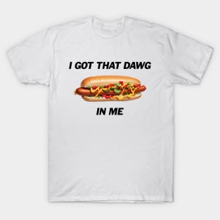 I got that Dawg in me - Funny Bumper Sticker T-Shirt